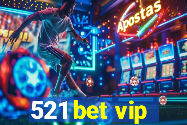 521 bet vip